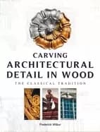 carving architectural detail in wood the classical tradition