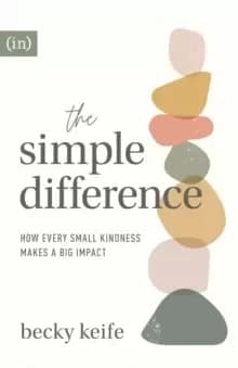 The Simple Difference : How Every Small Kindness Makes a Big Impact