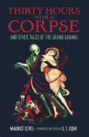 thirty hours with a corpse and other tales of the grand guignol