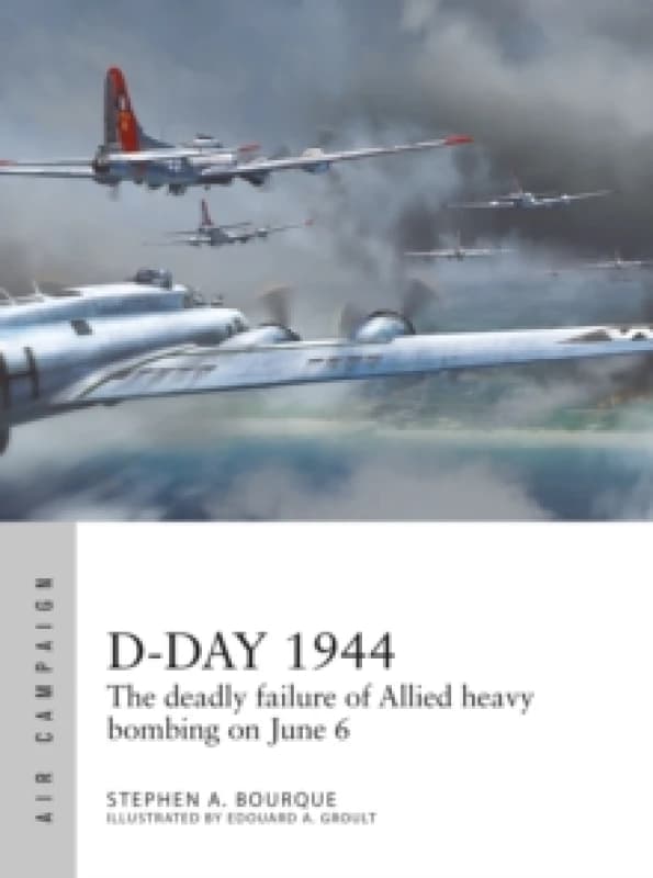 D-Day 1944 : The deadly failure of Allied heavy bombing on June 6 Paperback / softback