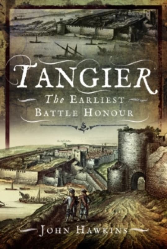 Tangier : The Earliest Battle Honour Hardback