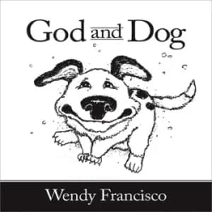 GoD and DoG by Wendy Francisco