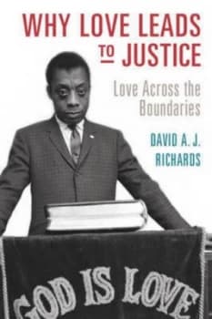 Why Love Leads to Justice by David A. J. Richards Book