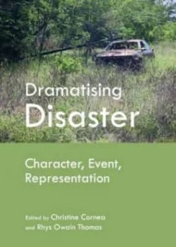 Dramatising Disaster by Rhys Owain Thomas and Christine Cornea Hardback