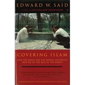 Covering Islam: How the Media and the Experts Determine How We See the Rest of the World (Fully Revised Edition) by Edward W....