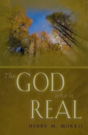 The God who is real by Henry M Morris