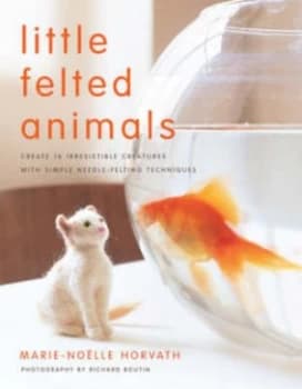 Little Felted Animals by Marie-Noelle Horvath Paperback