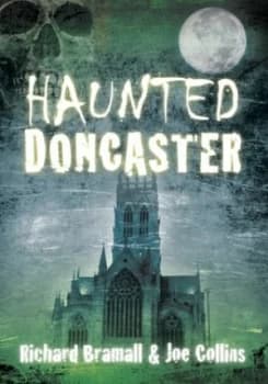 Haunted Doncaster by Richard Bramall Book