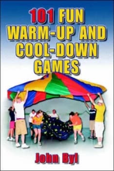 101 Fun Warm-Up and Cool-Down Games by John Byl Paperback