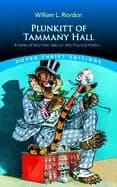 plunkitt of tammany hall a series of very plain talks on very practical pol