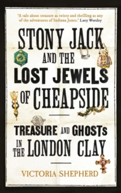 Stony Jack and the Lost Jewels of Cheapside. Hardback. By Victoria Shepherd Books