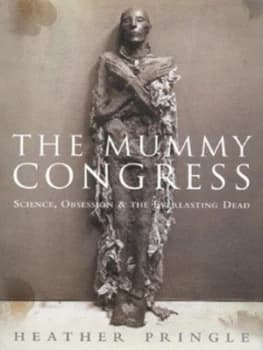 The Mummy Congress by Heather Pringle Hardback