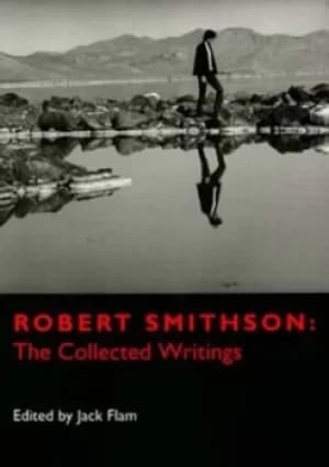 Robert Smithson the collected writings by Robert Smithson