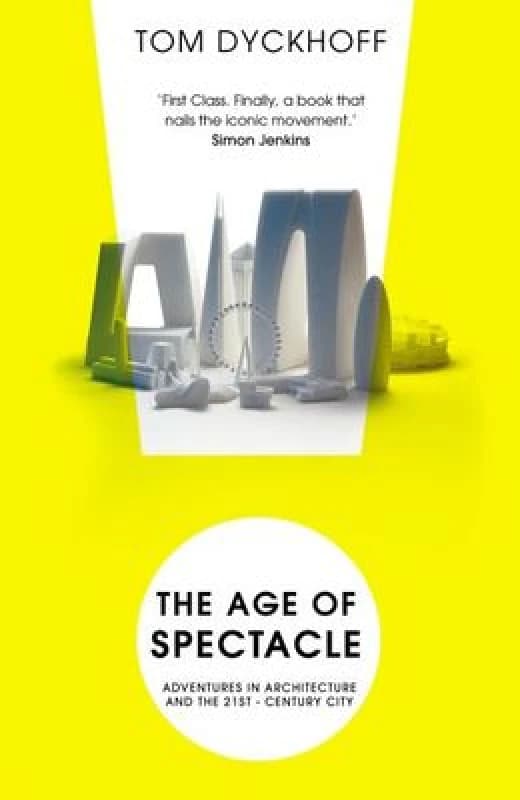 The Age of Spectacle. Paperback. By Tom Dyckhoff Books