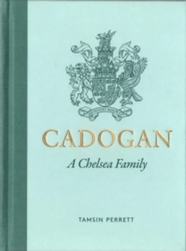 Cadogan : A Chelsea Family Hardback