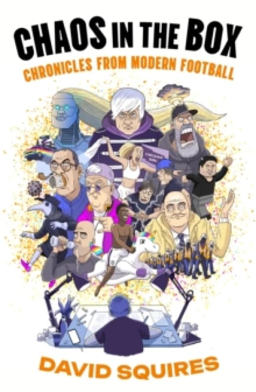 Chaos in the Box : Chronicles from Modern Football Paperback / softback