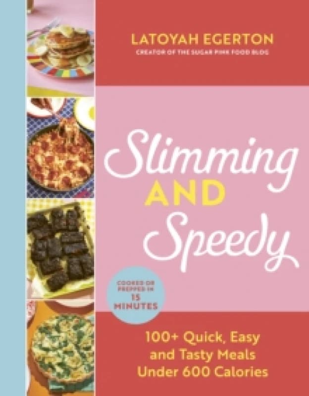 Slimming and Speedy : 100+ Quick, Easy and Tasty recipes under 600 calories Hardback