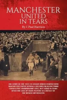 Manchester United in tears - J. Paul Harrison - Paperback - Used