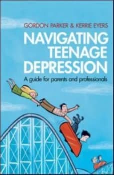 Navigating Teenage Depression by Gordon Parker Book