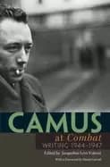 camus at combat writing 1944 1947
