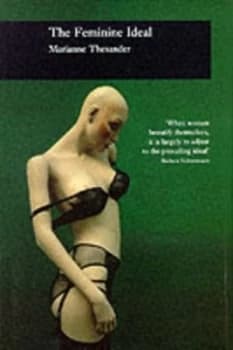 The Feminine Ideal by Marianne Thesander Hardback