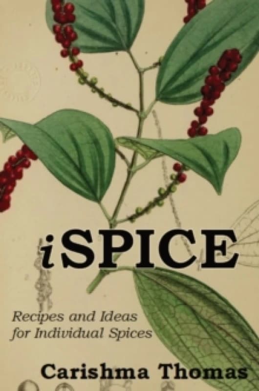 i-SPICE : Recipes and Ideas for Individual Spices Hardback