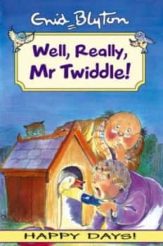 Well Really Mr Twiddle by Enid Blyton and Stephen Dell and Lesley Smith Paperback