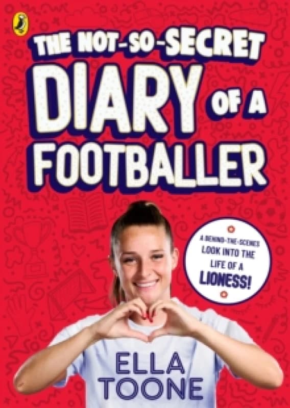 The Not-So-Secret Diary of a Footballer : A behind-the-scenes look into the life of a Lioness Paperback / softback