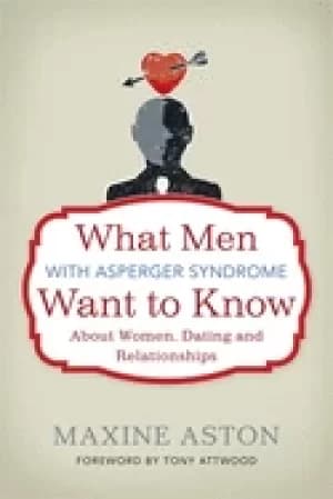 what men with asperger syndrome want to know about women dating and relatio