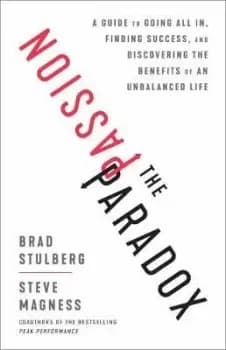 The Passion Paradox by Brad Stulberg