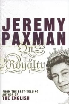 On Royalty by Jeremy Paxman Hardback