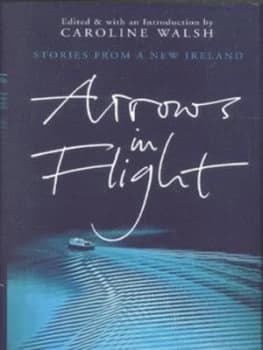 Arrows in Flight by Caroline Walsh Hardback