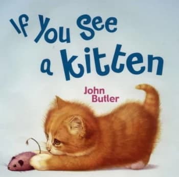 If You See a Kitten by John Butler Hardback