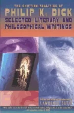 shifting realities of philip k dick selected literary and philosophical wri