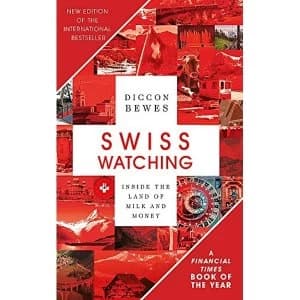 Swiss Watching Inside the Land of Milk and Money Paperback / softback 2018