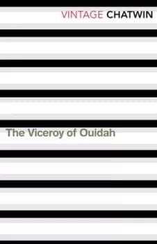 The Viceroy of Ouidah by Bruce Chatwin