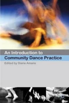 An Introduction to Community Dance Practice by Diane Amans Book