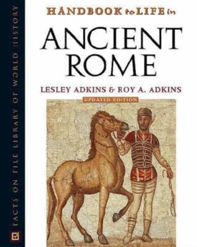 Handbook to Life in Ancient Rome by Lesley Adkins Hardback