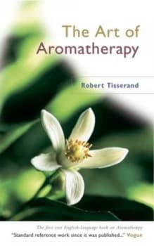 The Art of Aromatherapy by Robert Tisserand Paperback