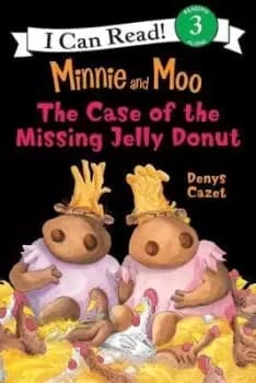 Minnie and Moo The Case of the Missing Jelly Donut by Denys Cazet