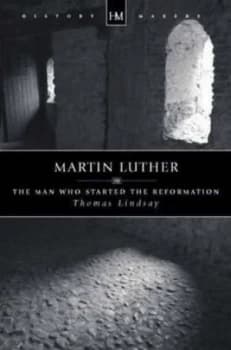 Martin Luther by Thomas M Lindsay Book