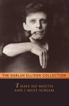I Have No Mouth and I Must Scream by Harlan Ellison