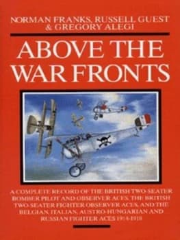 Above the War Fronts by Norman L. R Franks and Russell Guest and Gregory Alegi Hardback