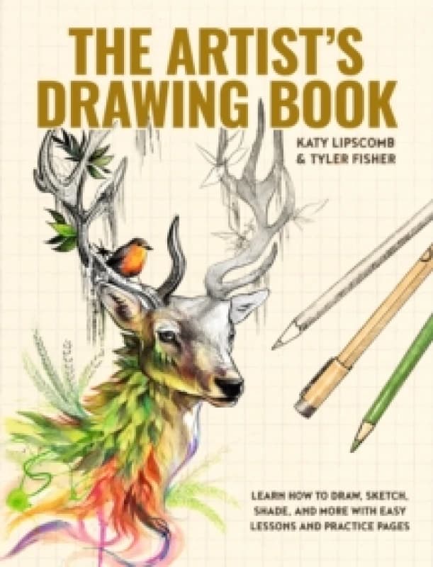Artist's Drawing Book, The : Learn How to Draw, Sketch, Shade, and More with Easy Lessons and Practice Pages Hardback
