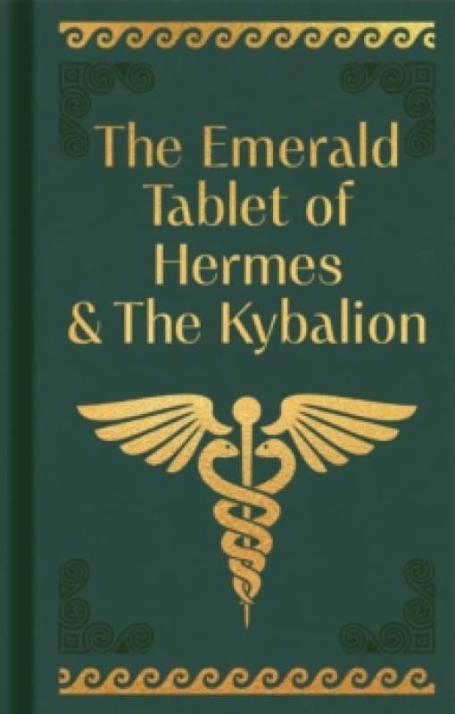The Emerald Tablet of Hermes & The Kybalion : Gilded Pocket Edition Hardback