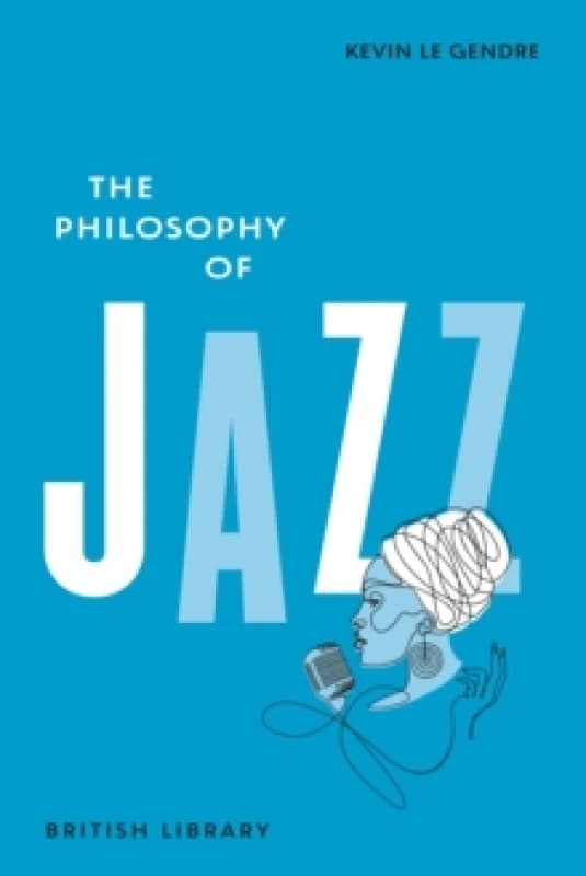 The Philosophy of Jazz. Hardback. By Kevin Le Genre Books
