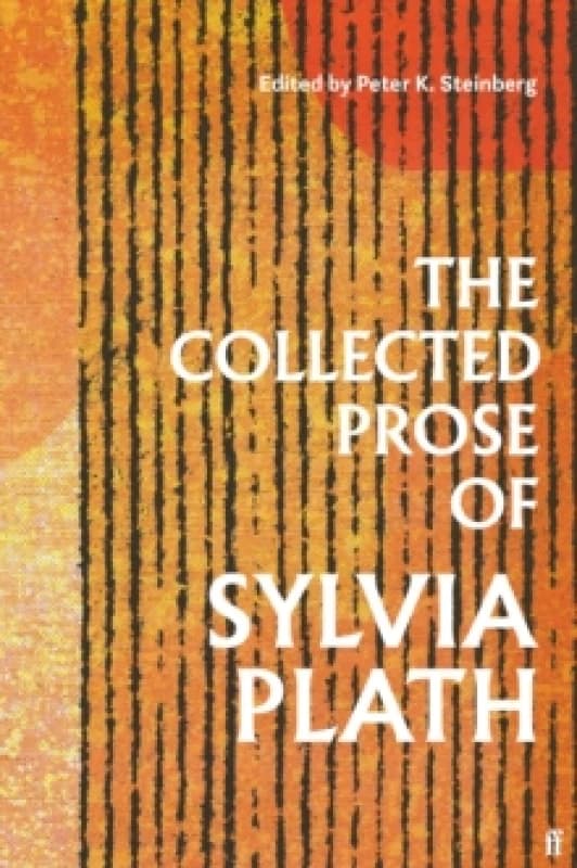 The Collected Prose of Sylvia Plath Hardback