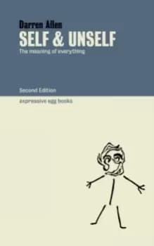 Self and Unself : The Meaning of Everything