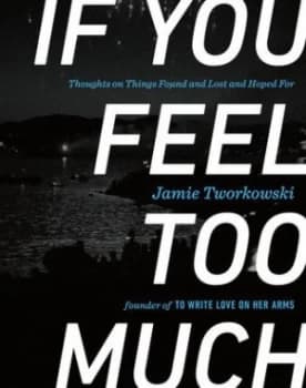 If You Feel Too Much by Jamie Tworkowski Hardback