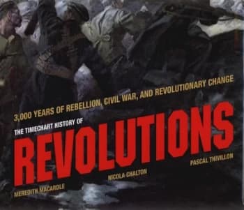 The Timechart History of Revolutions by Meredith Macardle and Nicola Chalton and Pascal Thivillon Hardback